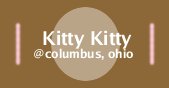 Kitty Kitty; Columbus, OH 
